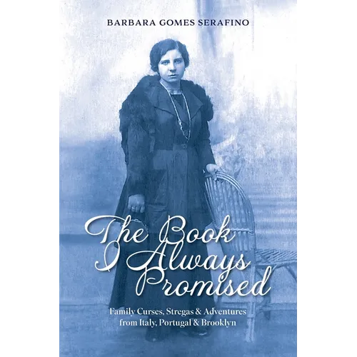 The Book I Always Promised: Family Curses, Stregas & Adventures from Italy, Portugal & Brooklyn - Paperback