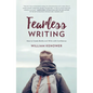 Fearless Writing: How to Create Boldly and Write with Confidence - Paperback