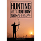 Hunting with the Bow and Arrow - Paperback