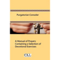 Purgatorian Consoler: A Manual of Prayers Containing a Selection of Devotional Exercises Originally For the Use of the Members of the Purgat - Paperback