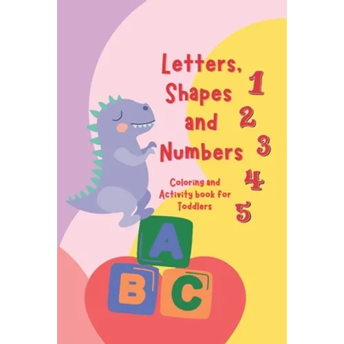 Letters, Shapes, and Numbers Coloring and Activity Book: Pre-school Activity Coloring Workbook Trace and Learn Letters, Numbers, Shapes, and More - Paperback