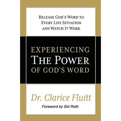 Experiencing the Power of God's Word: Release God's Word to Every Life Situation and Watch It Work - Paperback