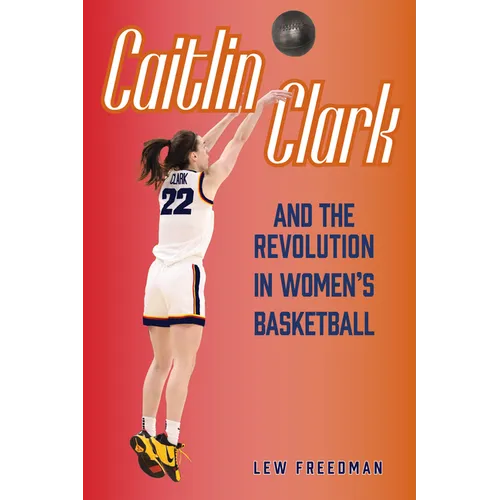 Caitlin Clark and the Revolution in Women's Basketball - Paperback