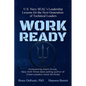 Work Ready: U.S. Navy SEAL's Leadership Lessons for the Next Generation of Technical Leaders - Paperback