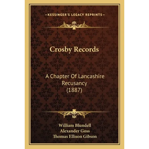 Crosby Records: A Chapter Of Lancashire Recusancy (1887) - Paperback