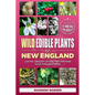 Wild Edible Plants of New England: Locate, Identify, Store, and Prepare Your Foraged Finds - Paperback