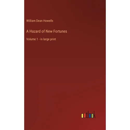 A Hazard of New Fortunes: Volume 1 - in large print - Hardcover