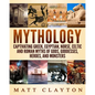 Mythology: Captivating Greek, Egyptian, Norse, Celtic and Roman Myths of Gods, Goddesses, Heroes, and Monsters - Paperback