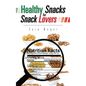 Healthy Snacks for Snack Lovers - Paperback