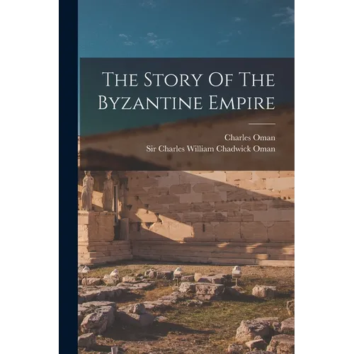 The Story Of The Byzantine Empire - Paperback