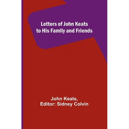 Letters of John Keats to His Family and Friends - Paperback