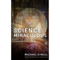 Science and the Miraculous: How the Church Investigates the Supernatural - Hardcover