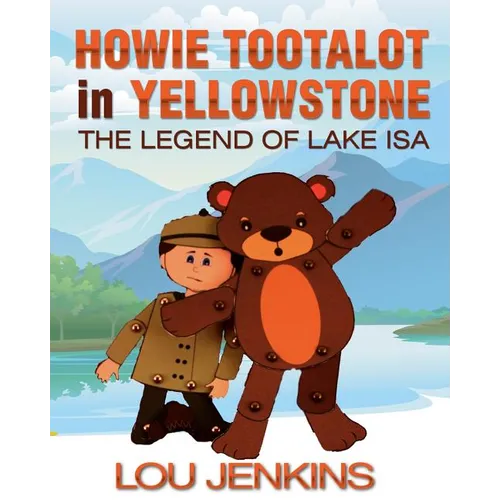 Howie Tootalot in Yellowstone: The Legend of Lake Isa - Paperback
