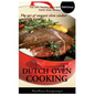 Dutch Oven Cooking: Full with Healthy, Easy and Delicious Dutch Oven Recipes, the Art of One-Pot Slow Cooker Cooking Style - Paperback