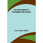 Lays and Legends of the English Lake Country - Paperback