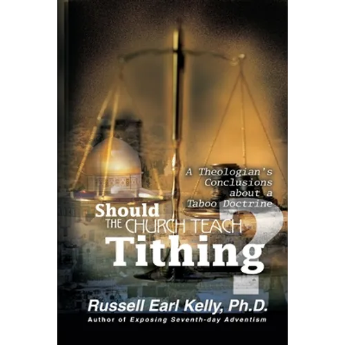 Should the Church Teach Tithing?: A Theologian's Conclusions about a Taboo Doctrine - Paperback