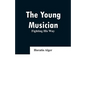 The Young Musician: Fighting His Way - Paperback