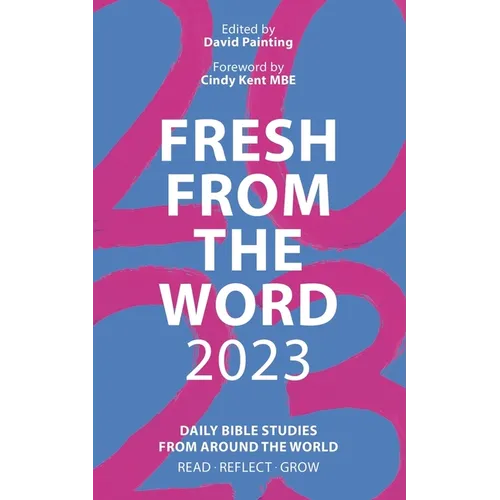 Fresh from the Word 2023: Daily Bible Studies from Around the World: Read, Reflect, Grow - Paperback