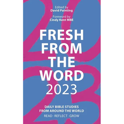 Fresh from the Word 2023: Daily Bible Studies from Around the World: Read, Reflect, Grow - Paperback