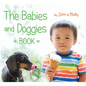 The Babies and Doggies Book - Board Book