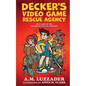 Decker's Video Game Rescue Agency: The Case of the Maximum-Attack Zombies - Paperback