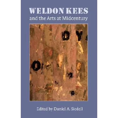 Weldon Kees and the Arts at Midcentury - Paperback