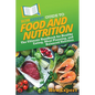HowExpert Guide to Food and Nutrition: The Ultimate Handbook for Healthy Eating, Meal Planning, and Balanced Nutrition - Paperback