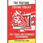 The YouTube Editing Toolkit: Tips, Tricks, and Techniques for Beginners - Paperback
