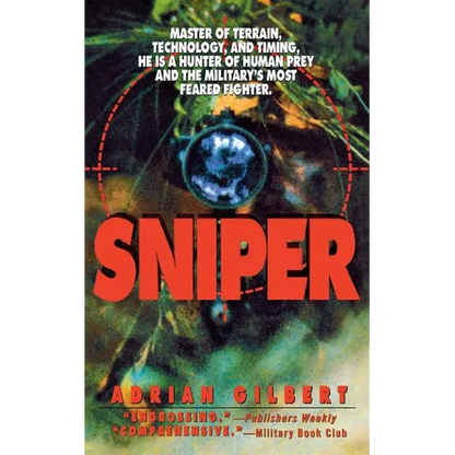 Sniper: Master of Terrain, Technology, and Timing, He Is a Hunter of Human Prey and the Military's Most Feared Fighter. - Paperback