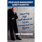 Your Sales Management Guru's Guide to: Creating High-Performance Sales Compensation Plans - Paperback