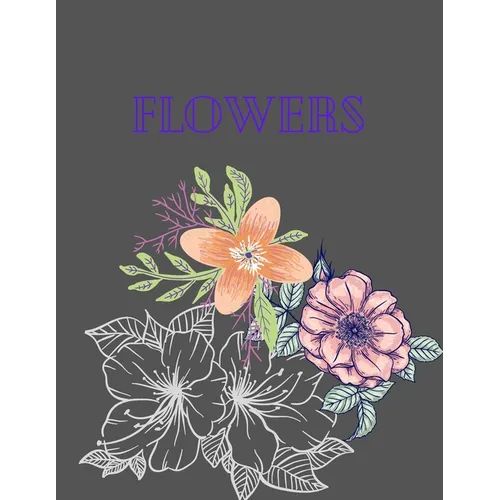 flowers: Coloring Book For Adults Featuring Flowers,, Bunches, and a Variety of Flower Designs - Paperback