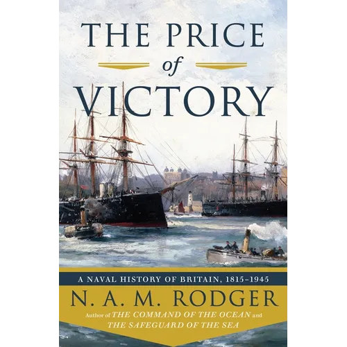 The Price of Victory: A Naval History of Britain: 1815?1945 - Hardcover