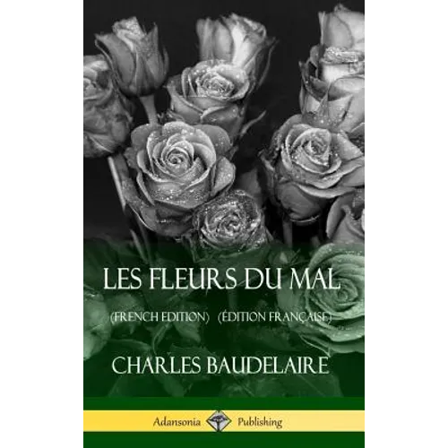 Les Fleurs du Mal (French Edition) (Édition Française) (Hardcover) - Hardcover