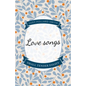 Love Songs: Small Tender Essays - Paperback