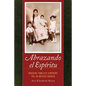 Abrazando El Espíritu: Bracero Families Confront the Us-Mexico Border Volume 40 - Paperback