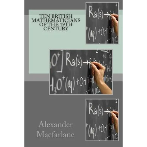 Ten British Mathematicians of the 19th Century - Paperback