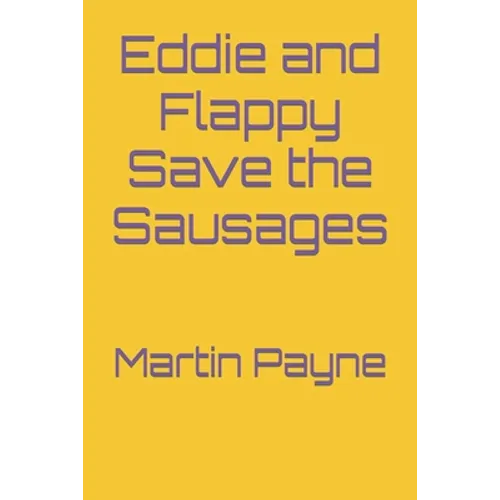 Eddie and Flappy Save the Sausages - Paperback