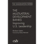 Multilateral Development Banks: Improving U.S. Leadership - Hardcover
