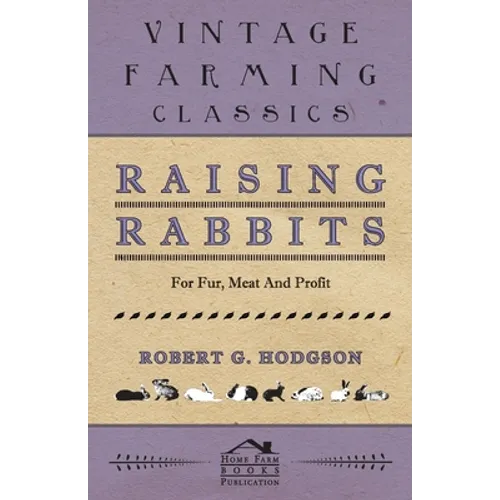 Raising Rabbits for Fur, Meat and Profit - Paperback