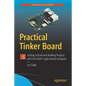 Practical Tinker Board: Getting Started and Building Projects with the Asus Single-Board Computer - Paperback