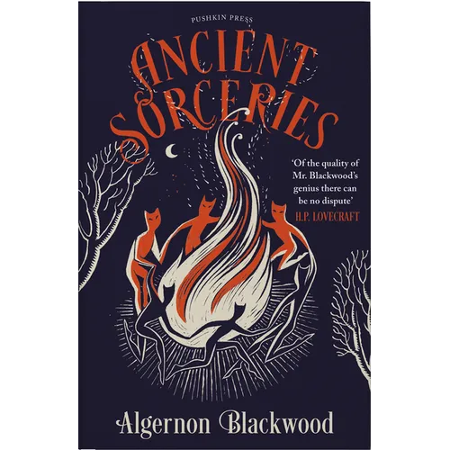 Ancient Sorceries, Deluxe Edition: The Most Eerie and Unnerving Tales from One of the Greatest Proponents of Supernatural Fiction - Hardcover