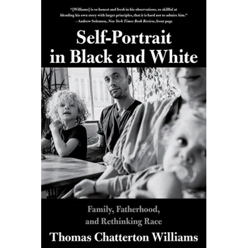 Self-Portrait in Black and White: Family, Fatherhood, and Rethinking Race - Paperback