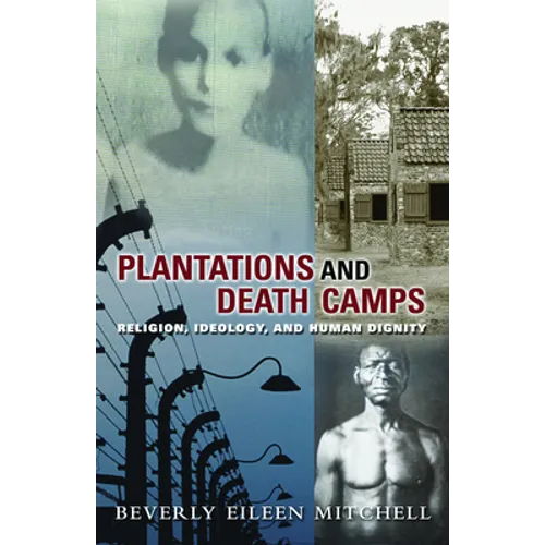 Plantations and Death Camps: Religion, Ideology, and Human Dignity - Paperback