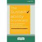 The Sustainability Scorecard: How to Implement and Profit from Unexpected Solutions [Large Print 16 Pt Edition] - Paperback