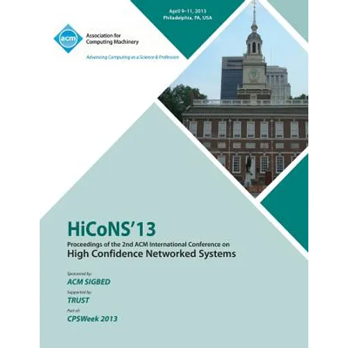 HiCoNS 13 Proceedings of the 2nd International Conference on High Confidence Networked Systems - Paperback