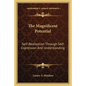 The Magnificent Potential: Self-Realization Through Self-Expression and Understanding - Paperback
