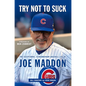 Try Not to Suck: The Exceptional, Extraordinary Baseball Life of Joe Maddon - Paperback