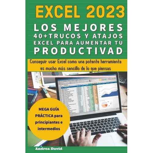 Excel 2023 - Los Mejores 40+ Trucos Y Atajos Excel Para Aumentar Tu Productividad - Paperback