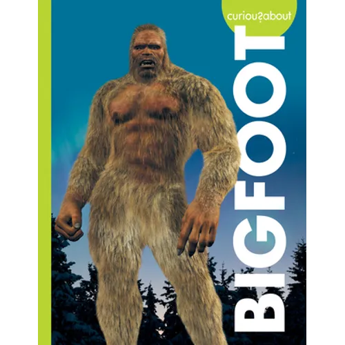 Curious about Bigfoot - Library Binding
