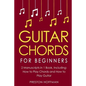 Guitar Chords: For Beginners - Bundle - The Only 2 Books You Need to Learn Chords for Guitar, Guitar Chord Theory and Guitar Chord Progressions Today - Paperback